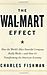 Charles Fishman: The Wal-Mart Effect : How the World's Most Powerful Company Really Works--and How It's Transforming the American Economy