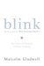 Malcolm Gladwell: Blink:  : The Power of Thinking Without Thinking